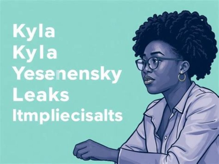 Kyla Yesenosky Leak: Understanding the Controversy and Its Implications