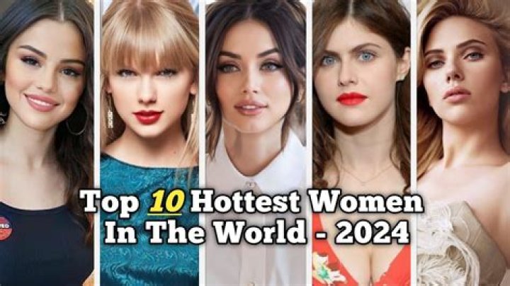 Unveiling Beauty: The Top 10 Hottest Women in the World